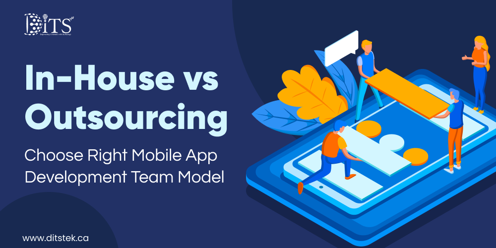 In-House vs Outsourcing: Choose Right Mobile App Development Team Model
