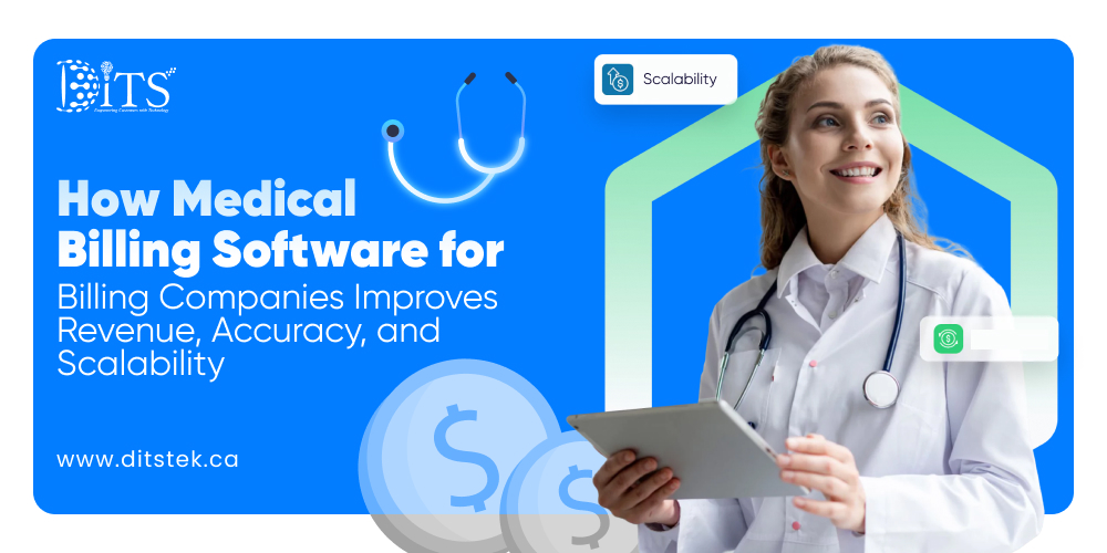 How Medical Billing Software for Billing Companies Improves Revenue, Accuracy, and Scalability