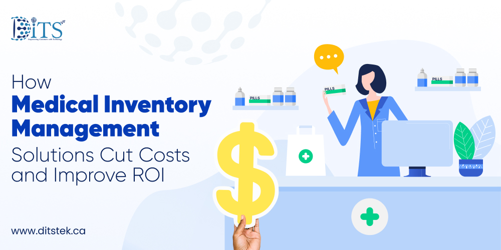 How Medical Inventory Management Solutions Cut Costs and Improve ROI