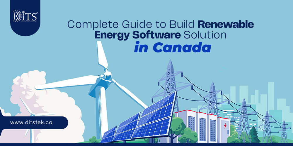 Complete Guide to Build Renewable Energy Software Solution in Canada